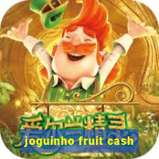 joguinho fruit cash